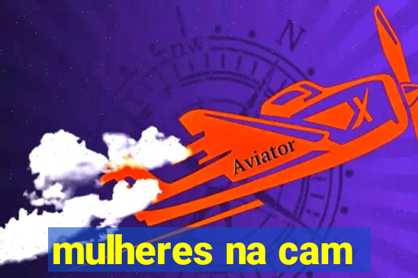 mulheres na cam